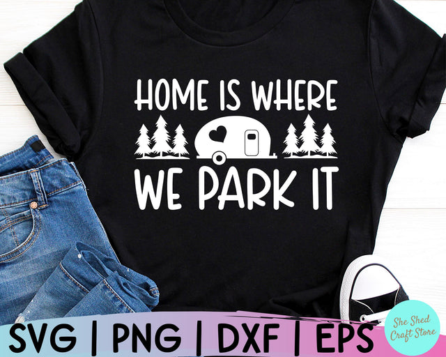 Camping Life Svg, Home Is Where We Park It, Camping Svg, RV Svg, Campfire Svg, Camper Svg SVG She Shed Craft Store 