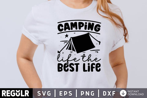 Camping life the best life SVG SVG Regulrcrative 