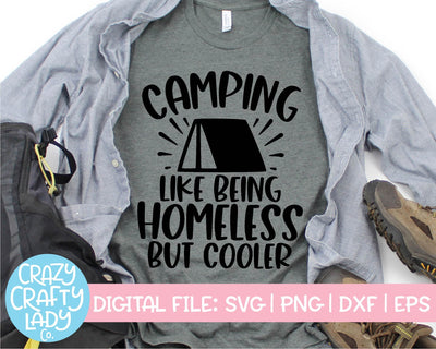 Camping: Like Being Homeless But Cooler | Funny Summer SVG Cut File SVG Crazy Crafty Lady Co. 