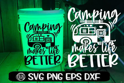 Camping Makes Life Better- Camping LED Bucket - Camping SVG SVG On the Beach Boutique 