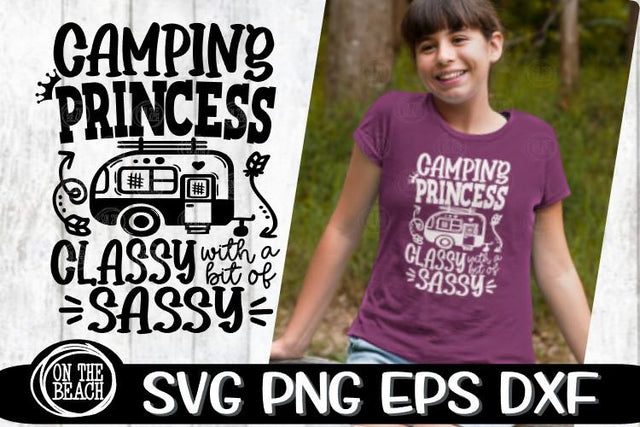 CAMPING PRINCESS - CLASSY - SASSY - CAMPER - SVG PNG EPS DXF SVG On the Beach Boutique 