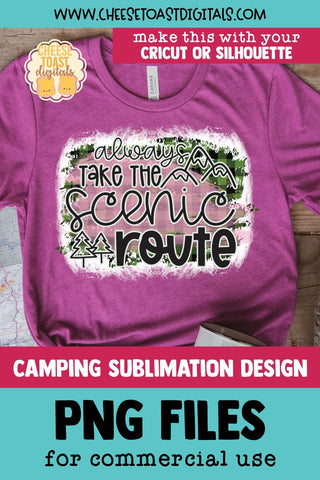 Camping Sublimation PNG | Always Take The Scenic Route Sublimation Cheese Toast Digitals 
