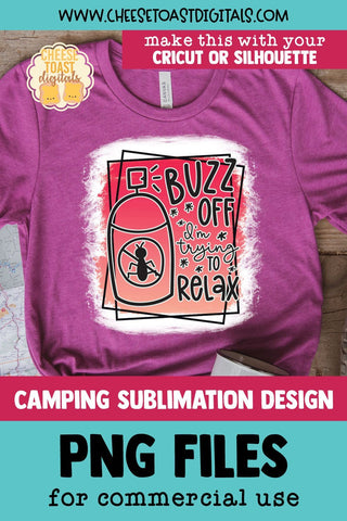 Camping Sublimation PNG | Buzz Off I'm Trying To Relax Sublimation Cheese Toast Digitals 