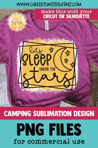 Camping Sublimation PNG | Let's Sleep Under the Stars Sublimation Cheese Toast Digitals 