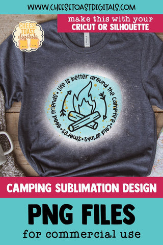 Camping Sublimation PNG | Life Is Better Around the Campfire Sublimation Cheese Toast Digitals 