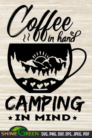 Camping SVG - Coffee in Hand, Camping in Mind SVG Shine Green Art 