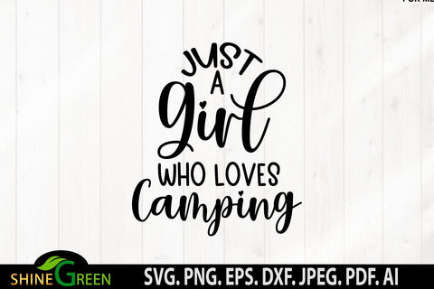 Camping SVG - Just a Girl Who Loves Camping - Women T-shirt Quote SVG Shine Green Art 