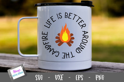 Camping SVG - Life is better around the campfire SVG Stacy's Digital Designs 