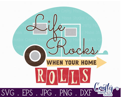 Camping Svg | Life Rocks When Your Home Rolls Mid Century SVG Crafty Mama Studios 