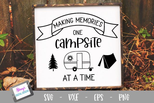 Camping SVG - Making memories one campsite at a time SVG SVG Stacy's Digital Designs 