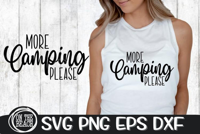 Camping SVG - More Camping Please - SVG PNG EPS DXF SVG On the Beach Boutique 