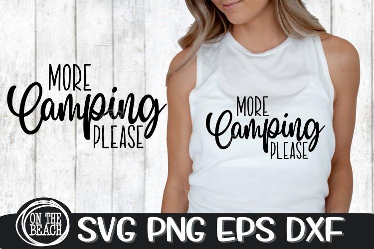 Camping SVG - More Camping Please - SVG PNG EPS DXF SVG On the Beach Boutique 
