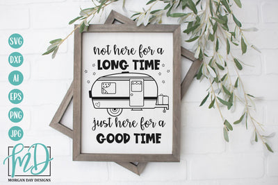 Camping SVG | Not Here For A Long Time Just Here For A Good Time SVG SVG Morgan Day Designs 
