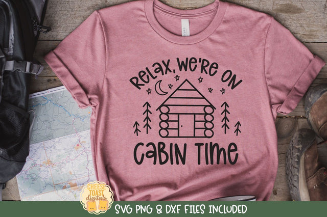 Camping SVG | Relax We're On Cabin Time SVG Cheese Toast Digitals 
