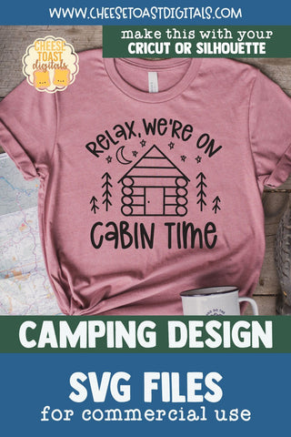 Camping SVG | Relax We're On Cabin Time SVG Cheese Toast Digitals 