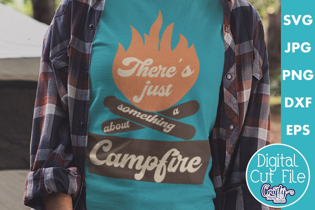 Camping Svg | There's Just Something About A Campfire Quote SVG Crafty Mama Studios 