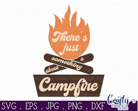 Camping Svg | There's Just Something About A Campfire Quote SVG Crafty Mama Studios 