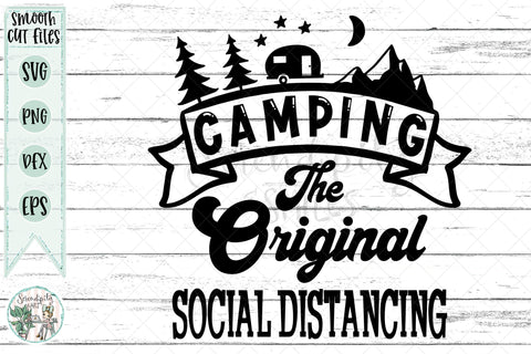 Camping The Original Social Distancing - Cut Files- SVG - PNG - DXF - EPS SVG Serendipity and Art 