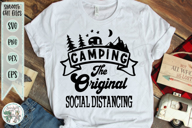 Camping The Original Social Distancing - Cut Files- SVG - PNG - DXF - EPS SVG Serendipity and Art 