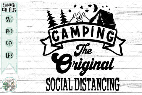 Camping The Original Social Distancing - Tent - Cut Files- SVG - PNG - DXF - EPS SVG Serendipity and Art 