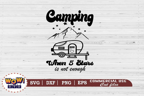 Camping when 5 star is not enough svg,Camping svg, RV svg, Png, Dxf SVG Wowsvgstudio 