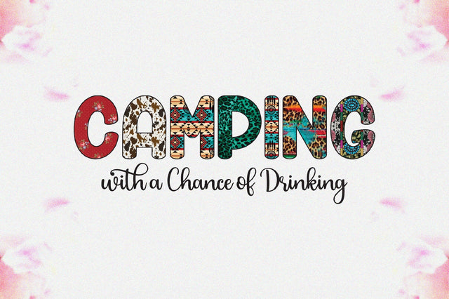 Camping with a Chance of Drinking Sublimation Sublimation Jagonath Roy 