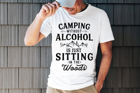 Camping Without Alcohol Is Just Sitting In The Woods SVG SVG Pickled Thistle Creative 
