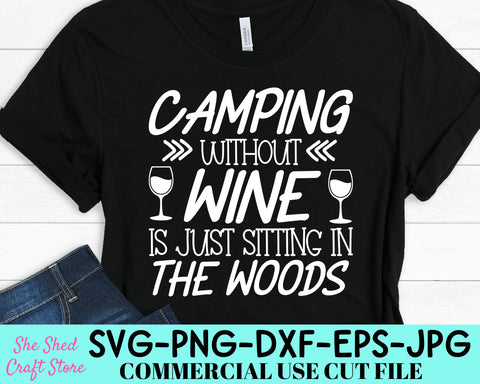 Camping Without Wine Is Just Sitting In The Woods SVG | Funny Camping Svg | Travel Quotes Svg | Camping Shirt Svg SVG She Shed Craft Store 
