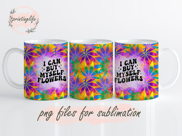 Can Buy Myself Flowers Cannabis Mug Wrap, Flowers Cannabis Press Sublimation Png, Cannabis Sublimation Designs Sublimation PrintingLife 