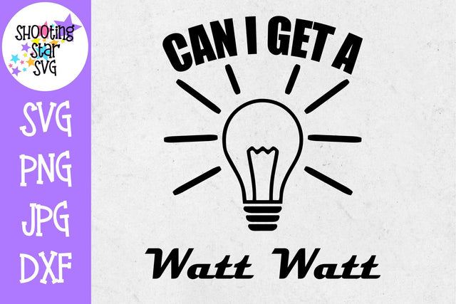 Can I get a watt watt SVG - Nerdy Science Pun SVG ShootingStarSVG 