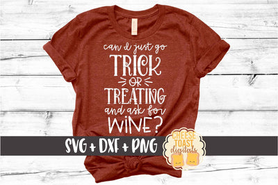 Can I Just Go Trick or Treating and Ask for Wine - Halloween SVG PNG DXF Cut Files SVG Cheese Toast Digitals 
