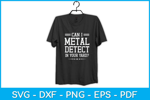 Can I Metal Detect In Your Yard Metal Detecting Svg File SVG artprintfile 