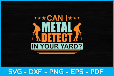 Can I Metal Detect In Your Yard Svg Design SVG artprintfile 
