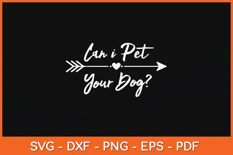 Can I Pet Your Dog Funny Quote Svg Png Dxf Digital Cutting File SVG Helal 