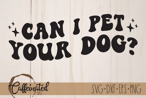 Can I Pet Your Dog SVG SVG Caffeinated SVGs 