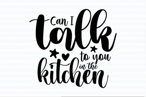 Can I talk to you in the kitchen SVG orpitasn 