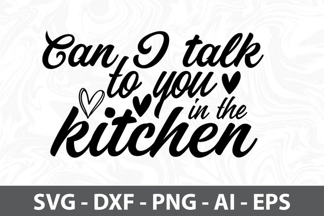 Can I talk to you in the kitchen svg SVG orpitasn 