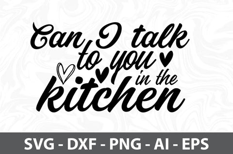 Can I talk to you in the kitchen svg SVG orpitasn 