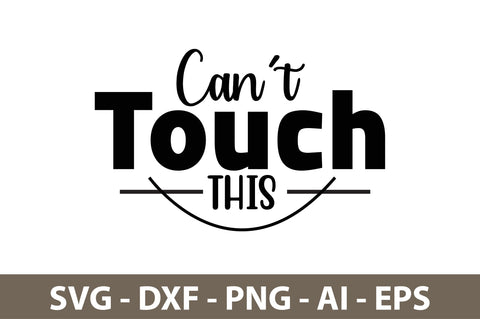 Can not Touch This svg SVG nirmal108roy 