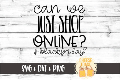 Can We Just Shop Online - Black Friday SVG PNG DXF Cut Files SVG Cheese Toast Digitals 