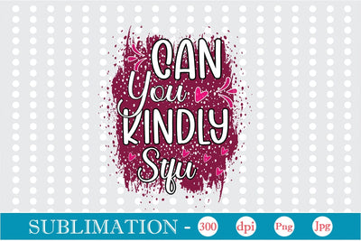 Can You Kindly Stfu Sublimation SVGs,Quotes and Sayings,Food & Drink,On Sale, Print & Cut Sublimation DesignPlante 503 