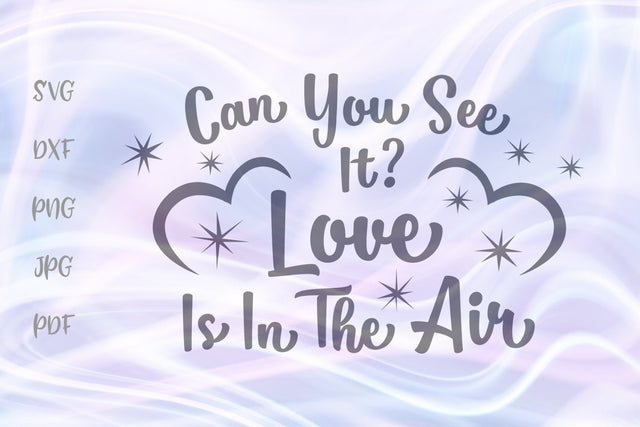 Can You See it Love is in The Air Happy Valentine's Day SVG, PNG, DXF, PDF, JPG SVG Digitals by Hanna 