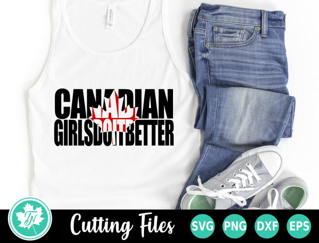 Canada SVG | Canada Day SVG | Canadian Girls Do It Better SVG TrueNorthImagesCA 
