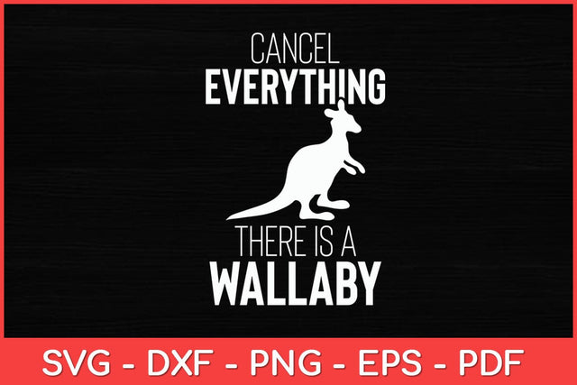 Cancel Everything There Is A Wallaby Svg Cut File | Kangaroos Svg SVG artprintfile 
