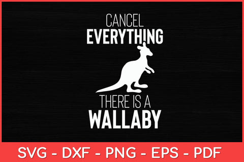 Cancel Everything There Is A Wallaby Svg Cut File | Kangaroos Svg SVG artprintfile 