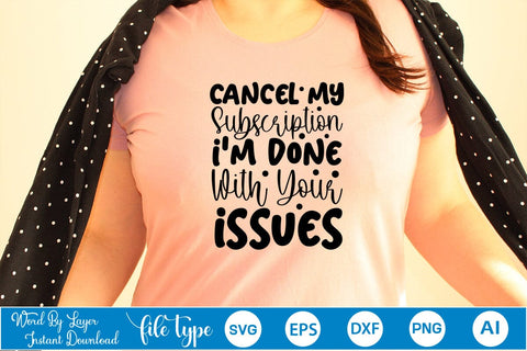 Cancel My Subscription I'm Done With Your Issues SVG Cut File SVGs,Quotes and Sayings,Food & Drink,On Sale, Print & Cut SVG DesignPlante 503 