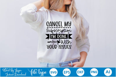 Cancel My Subscription I'm Done With Your Issues SVG SVGs,Quotes and Sayings,Food & Drink,On Sale, Print & Cut SVG DesignPlante 503 