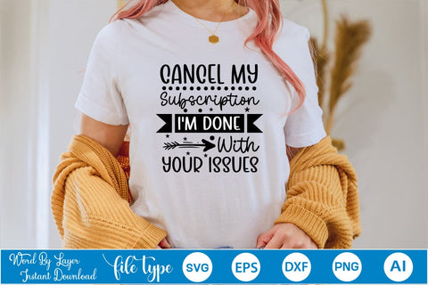 Cancel My Subscription I'm Done With Your Issues SVG SVGs,Quotes and Sayings,Food & Drink,On Sale, Print & Cut SVG DesignPlante 503 