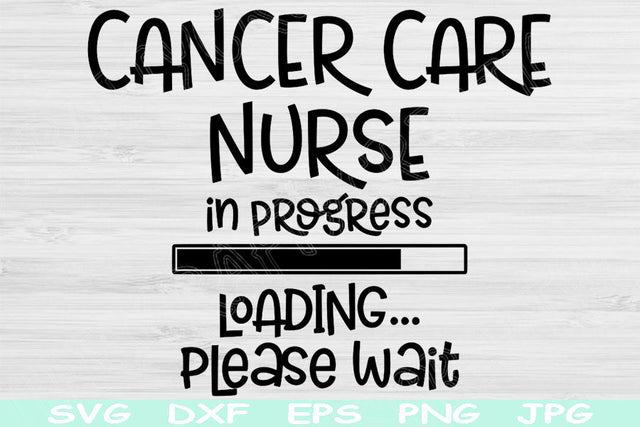 Cancer Care Nurse In Progress Loading Please Wait Svg, Dxf, Eps, Png Instant Digital Download Design Svg For Cricut, Glowforge, Silhouette SVG TiffsCraftyCreations 