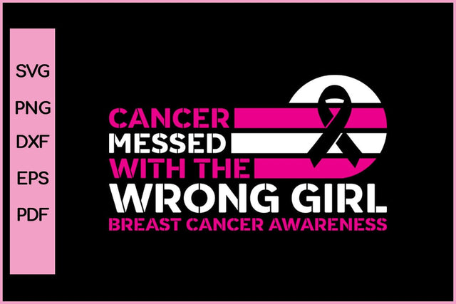 Cancer Messed With The Wrong Girl Barest Cancer Awareness SVG PNG Craft File SVG SVG Print File 